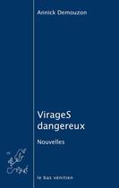 Couverture du livre « Virages dangereux » de Annick Demouzon aux éditions Le Bas Venitien