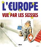 Couverture du livre « L'Europe vue par les Suisses » de  aux éditions Glenat