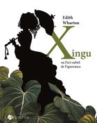Couverture du livre « Xingu ou l'art subtil de l'ignorance » de Edith Wharton aux éditions L'apprentie