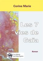 Couverture du livre « Les 7 vies de gaia - le voyage intemporel d'une petite fleur jaune » de Marie Corine aux éditions Petits Papiers