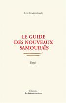 Couverture du livre « Le guide des nouveaux samouraïs » de Eric De Montlivault aux éditions Boostermaker