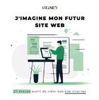 Couverture du livre « J'imagine mon futur site web : 20 étapes avant de créer son site internet » de Uxineo aux éditions Uxineo