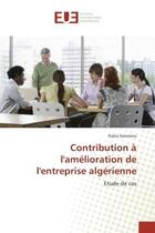 Couverture du livre « Contribution A l'amelioration de l'entreprise algerienne : Etude de cas » de Rabia Azzemou aux éditions Editions Universitaires Europeennes