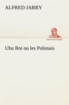 Couverture du livre « Ubu roi ou les polonais » de Alfred Jarry aux éditions Tredition