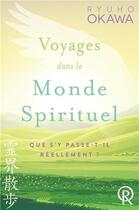 Couverture du livre « Voyages dans le monde spirituel : que s'y passe-t-il réellement ? » de Ryuho Okawa aux éditions Irh Press