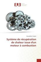 Couverture du livre « Système de récupération de chaleur issue d'un moteur à combustion » de Noureddine Toujeni aux éditions Editions Universitaires Europeennes