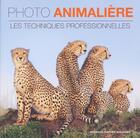 Couverture du livre « Photo animalière ; les techniques professionnelles » de Richard Garvey-Williams aux éditions White Star