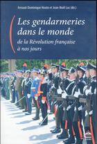 Couverture du livre « Gendarmeries dans le monde de la Révolution à nos jours » de Jean-Noël Luc aux éditions Sorbonne Universite Presses