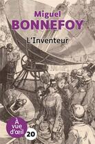 Couverture du livre « L'inventeur » de Miguel Bonnefoy aux éditions A Vue D'oeil