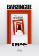 Couverture du livre « Barzingue » de Gerard Keiff aux éditions Verone