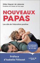 Couverture du livre « Nouveaux papas : les clés de l'éducation positive » de Isabelle Filliozat et Gilles Vaquier De Labaume aux éditions Leduc