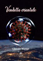 Couverture du livre « Vendetta orientale » de Claude Marge aux éditions Le Lys Bleu