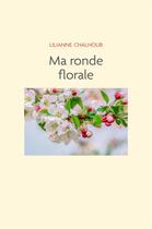 Couverture du livre « Ma ronde florale » de Lilianne Chalhoub aux éditions Librinova