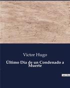 Couverture du livre « Último Dia de un Condenado a Muerte » de Victor Hugo aux éditions Culturea