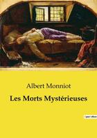 Couverture du livre « Les Morts Mystérieuses » de Monniot Albert aux éditions Openculture