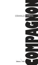 Couverture du livre « Le Compagnon » de Oswald Wirth aux éditions Editions De Midi