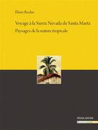 Couverture du livre « Voyage à la Sierra Nevada de Santa Marta : paysages de la nature tropicale » de Elisée Reclus aux éditions Pedelahore