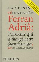 Couverture du livre « La cuisine reinventee ferran adria : l'homme qui a change notre facon de manger » de Andrews Colman aux éditions Phaidon