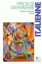 Couverture du livre « Précis de grammaire italienne » de Georges Ulysse et Odette Ulysse aux éditions Hachette Education