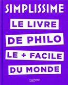 Couverture du livre « Simplissime : le livre de philo le + facile du monde » de Jean-Louis Andre aux éditions Hachette Pratique