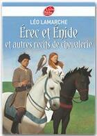 Couverture du livre « Erec et Enide ; et autres récits de chevalerie » de Lamarche/Ehretsmann aux éditions Livre De Poche Jeunesse