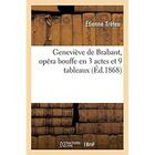 Couverture du livre « Geneviève de Brabant, opéra bouffe en 3 actes et 9 tableaux » de Trefeu Etienne aux éditions Hachette Bnf