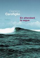 Couverture du livre « En attendant la vague » de Gianrico Carofiglio aux éditions Seuil