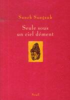 Couverture du livre « Seule sous un ciel dément » de Saneh Sangsuk aux éditions Seuil