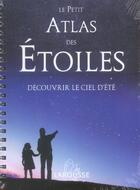 Couverture du livre « Le petit atlas des etoiles - decouvrir le ciel d'ete » de Serge Brunier aux éditions Larousse