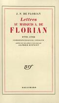 Couverture du livre « Lettres au marquis a. de florian - 1779-1793) » de Florian J-P. aux éditions Gallimard