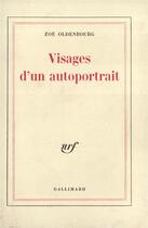 Couverture du livre « Visages d'un autoportrait » de Zoe Oldenbourg aux éditions Gallimard