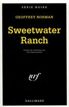 Couverture du livre « Sweetwater ranch » de Geoffrey Norman aux éditions Gallimard