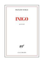 Couverture du livre « Inigo » de Francois Sureau aux éditions Gallimard