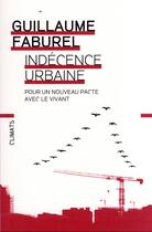 Couverture du livre « Indécence urbaine » de Guillaume Faburel aux éditions Climats
