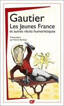 Couverture du livre « Les jeunes France et autres recits humoristiques » de Theophile Gautier aux éditions Flammarion