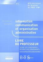 Couverture du livre « Information, communication et organisaion administrative ; BTS assitant de gestion de PME-PMI ; livre du professeur (édition 2002) » de Alain Nossereau et Anne-Laure Albanet aux éditions Nathan