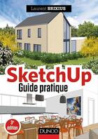 Couverture du livre « Sketchup, guide pratique (2e édition) » de Laurent Brixius aux éditions Dunod