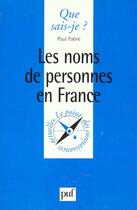 Couverture du livre « Les noms de personnes en France » de Paul Fabre aux éditions Que Sais-je ?