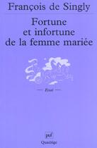 Couverture du livre « Fortune et infortune de la femme mariee - sociologie de la vie conjugale » de Francois De Singly aux éditions Puf