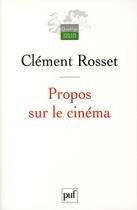 Couverture du livre « Propos sur le cinéma » de Clement Rosset aux éditions Puf