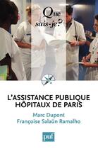 Couverture du livre « L'assistance publique, hôpitaux de Paris » de Marc Dupont et Francoise Salaun Ramalho aux éditions Que Sais-je ?