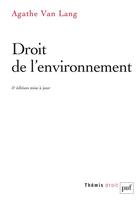 Couverture du livre « Droit de l'environnement (5e édition) » de Agathe Van Lang aux éditions Puf