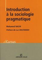 Couverture du livre « Introduction à la sociologie pragmatique » de Mohamed Nachi aux éditions Armand Colin