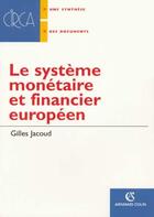 Couverture du livre « Le Systeme Monetaire Et Financier Europeen » de Gilles Jacoud aux éditions Armand Colin