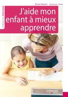 Couverture du livre « J'aide mon enfant à mieux apprendre » de Bruno Hourst et Jileme aux éditions Eyrolles