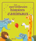 Couverture du livre « Les merveilleuses histoires d'animaux » de Sophie De Mullenheim et Nathalie Somers et Katherine Quenot aux éditions Fleurus