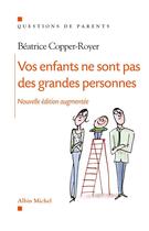 Couverture du livre « Vos enfants ne sont pas de grandes personnes » de Copper-Royer B. aux éditions Albin Michel