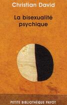 Couverture du livre « La bisexualité psychique » de Christian David aux éditions Payot