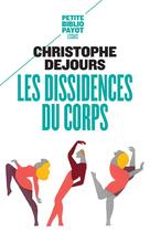 Couverture du livre « Les dissidences du corps ; répression et subversion en psychosomatique » de Christophe Dejours aux éditions Payot