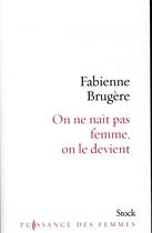 Couverture du livre « On ne naît pas femme, on le devient » de Fabienne Brugere aux éditions Stock